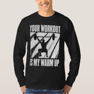Camiseta Your Workout Is My Warm Up Training Motivation Lif