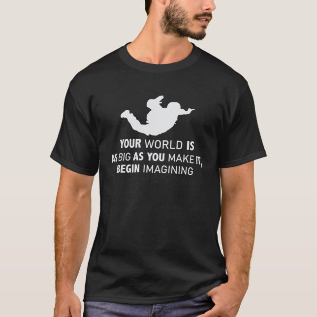 Camiseta Your World Is as Big as You Make It (Anverso)