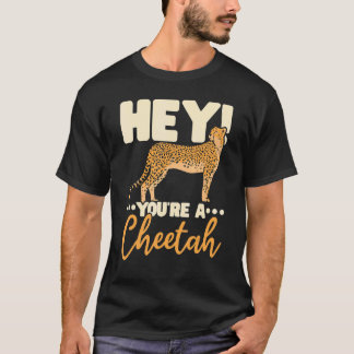 Camiseta You're A Cheetah Wildlife Animal Zookeeper Zookeep