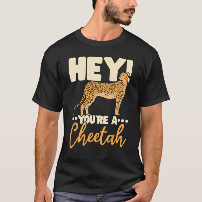 Camiseta You're A Cheetah Wildlife Animal Zookeeper Zookeep (Anverso)