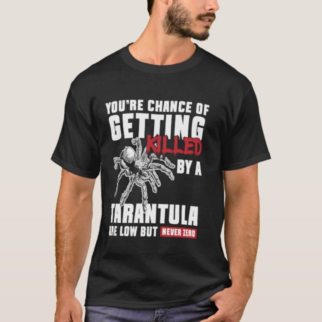 Camiseta Youre Chance Of Getting Killed Tarantula Bird Spid (Anverso)