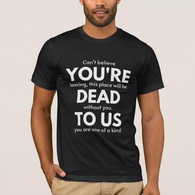 Camiseta You're Dead To Us, Coworker Going Away, Funny (Anverso)
