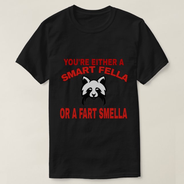 Camiseta You're Either A Smart Fella Or A Fart Smella Funny (Diseño del anverso)