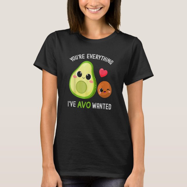 Camiseta You're Everything Avo Wanted Avocado (Anverso)