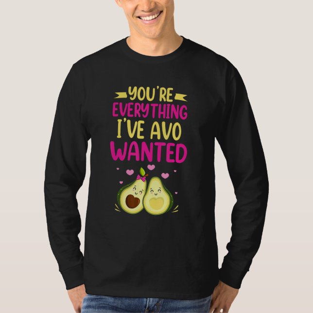 Camiseta You're Everything I've AVO Wanted Food Pun (Anverso)