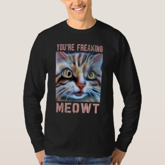 Camiseta You're Freaking Meowt  Cat Meme Meow Pun Cat  3