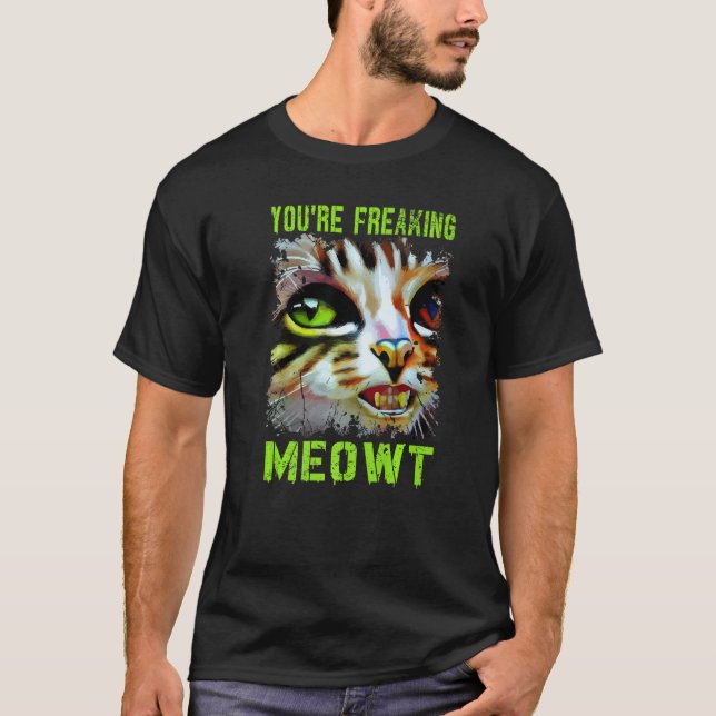 Camiseta You're Freaking Meowt  Cat Meme Meow Pun Cat   4 (Anverso)