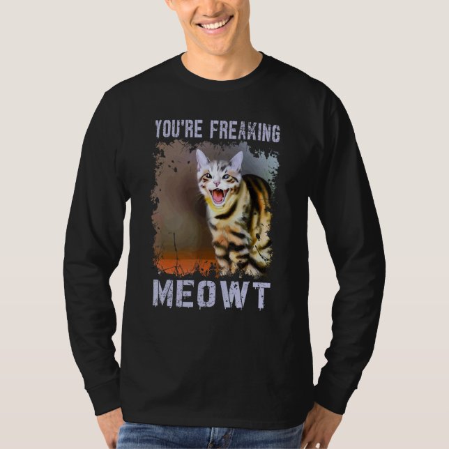 Camiseta You're Freaking Meowt  Cat Meme Meow Pun Cat  8 (Anverso)