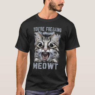 Camiseta You're Freaking Meowt Crazy Cat Screaming Cat