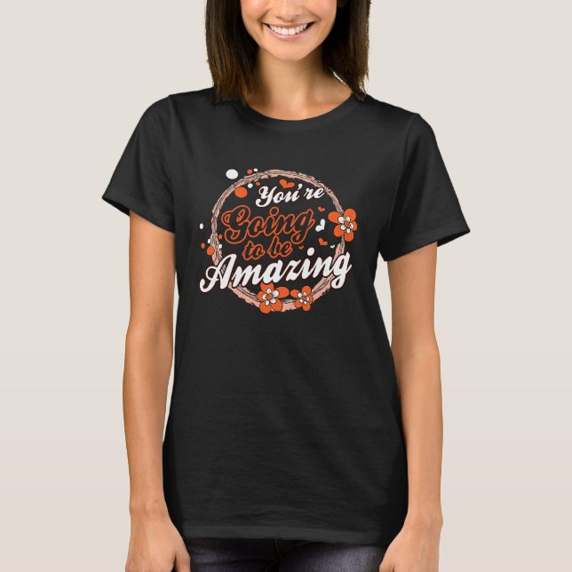 Camiseta You're Going To Be Amazing Motivational Inspiratio (Anverso)