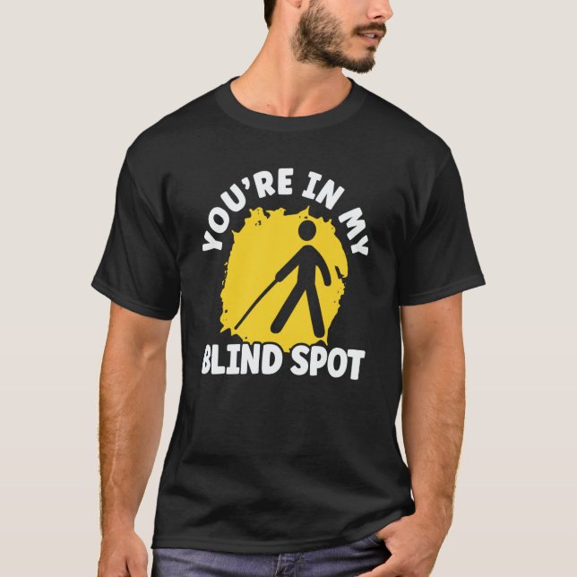 Camiseta You're In My Blind Spot Braille Blind Awareness (Anverso)