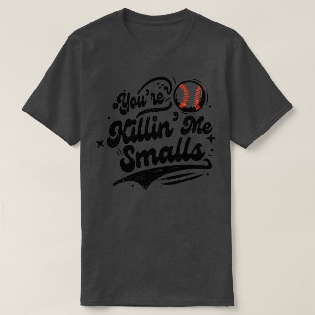 Camiseta Youre Killin Me Smalls (Diseño del anverso)