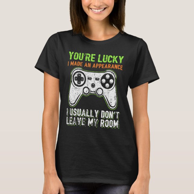 Camiseta You're Lucky I Made An Appearance Video Game Contr (Anverso)