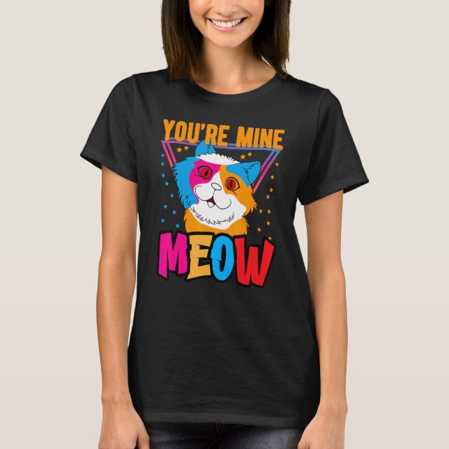 Camiseta You're Mine Meow Shirt ,Your Cat Own You Cats (Anverso)