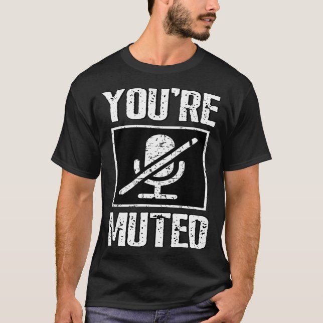 Camiseta You're Muted Stop Talking (Anverso)