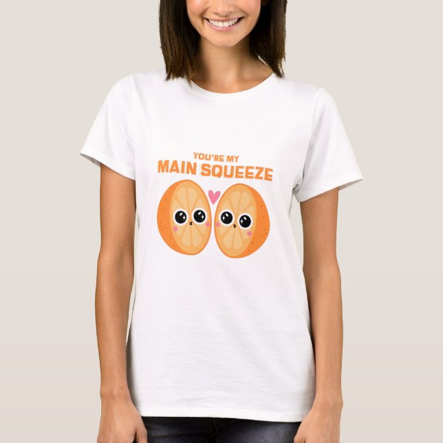 Camiseta You're My Main Squeeze (Anverso)
