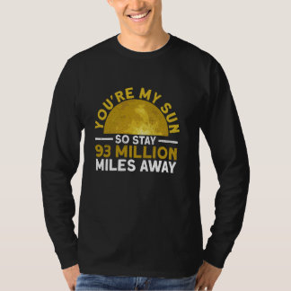 Camiseta You're My Sun So Stay 93 Million Miles Away - Funn