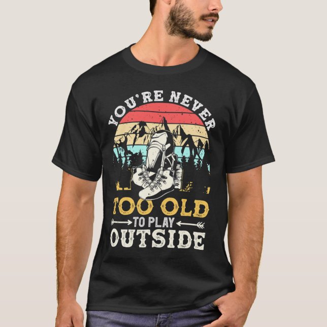 Camiseta You're Never Too Old To Play Outside Mountain Hiki (Anverso)