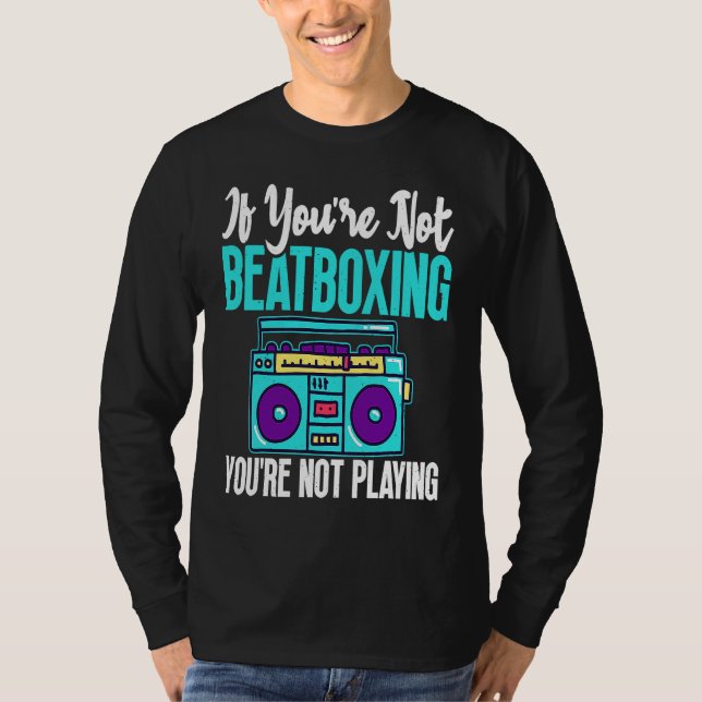 Camiseta You're Not Beatboxing Beatbox  Beatboxer Music (Anverso)