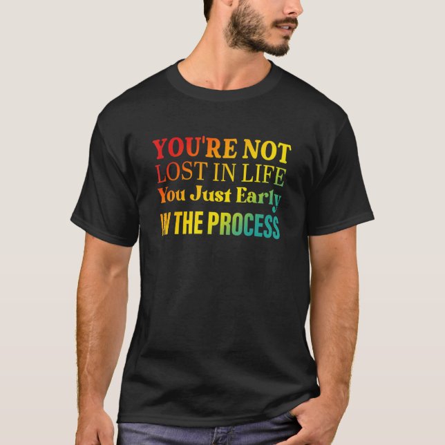 Camiseta You're not lost in life You just early in the proc (Anverso)