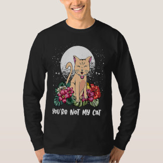 Camiseta Youre Not My Cat Introvert Cat Antisocial Kitten