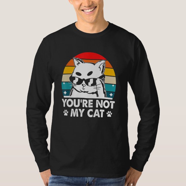 Camiseta You're Not My Cat Introvert Cat Lover Antisocial K (Anverso)