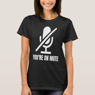 Camiseta You're On Mute Podcast and Video Conference Christ