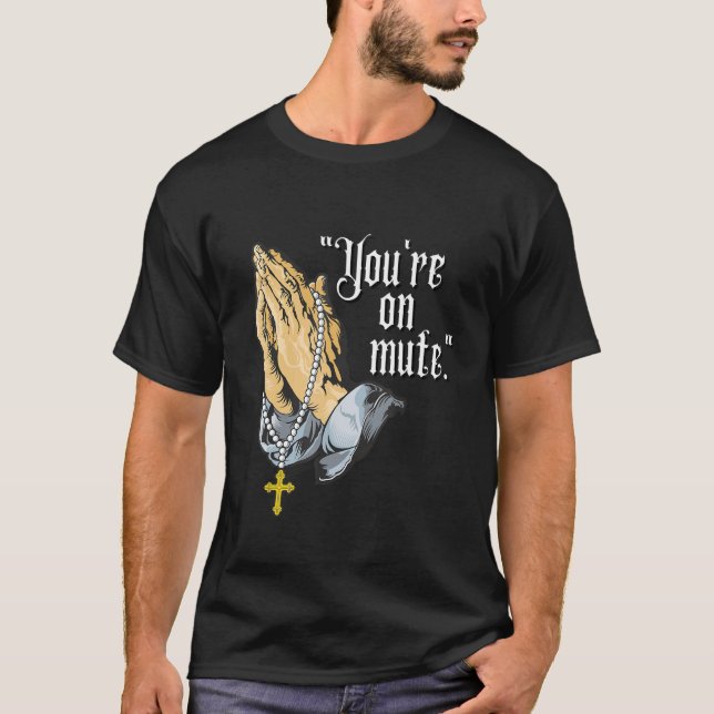 Camiseta You're On Mute Praying Hands (Anverso)