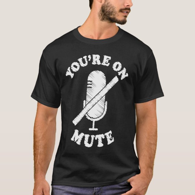 Camiseta You're On Mute  Work From Home For Men Women (Anverso)