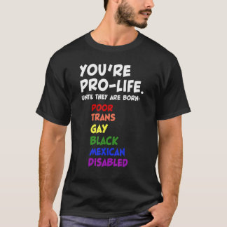 Camiseta You're Prolife Until They Are Born