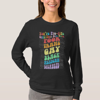 Camiseta You're Prolife Until They Are Born Poor Trans Gay 
