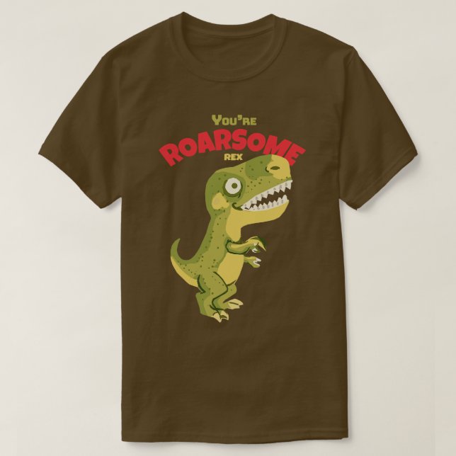 Camiseta Youre Roarsome Rex (Diseño del anverso)
