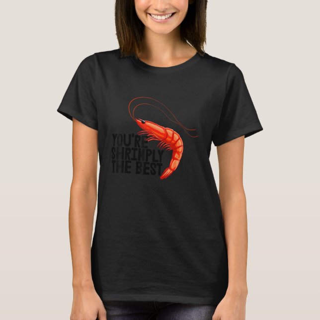Camiseta You're Shrimply The Best   Women Prawn Foodie Love (Anverso)
