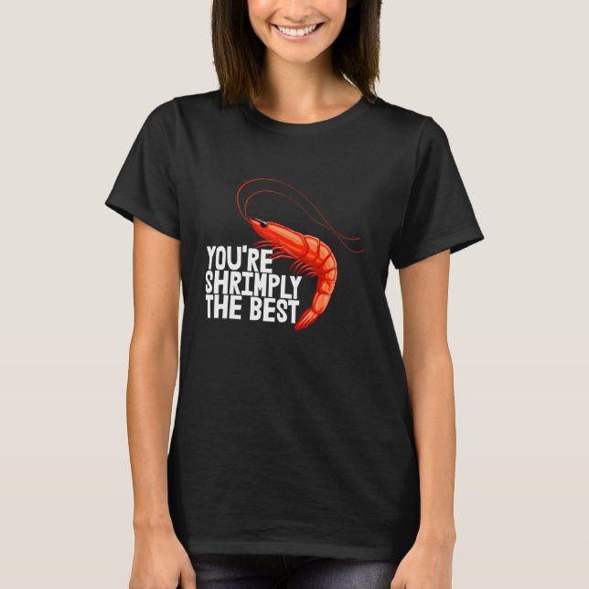 Camiseta You're Shrimply The Best  Women Prawn Foodie Love  (Anverso)