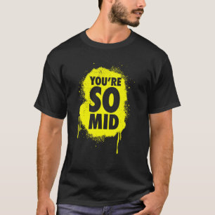Camiseta You're So Mid    Teen Gamer Slang  Cool Yellow Gra