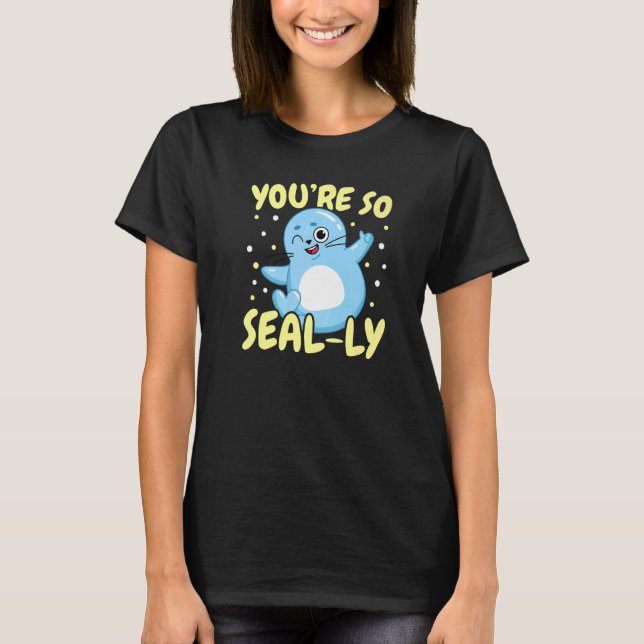 Camiseta You're So Seal ly Underwater Animal Marine Biology (Anverso)
