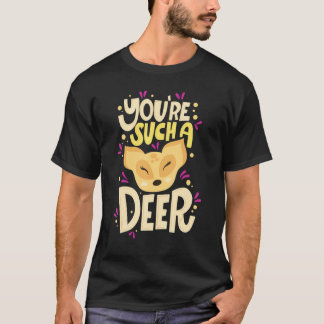 Camiseta You're Such A Deer  Happy Valentine's Day Quotes