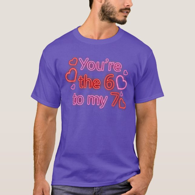 Camiseta Youre The 6 to My 7 Funny Valentines Day 67 Meme (Anverso)