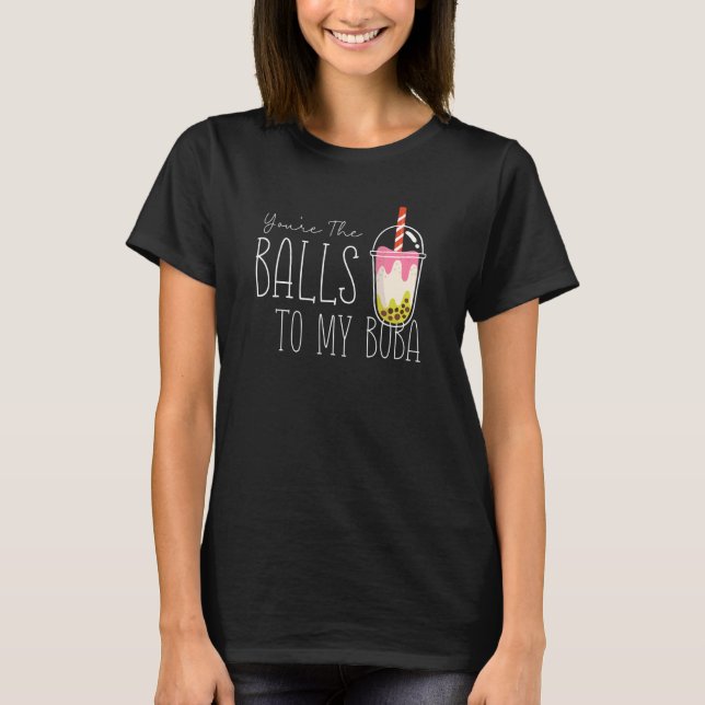 Camiseta Youre The Balls To My Boba Partnerlook Bubble Tea (Anverso)