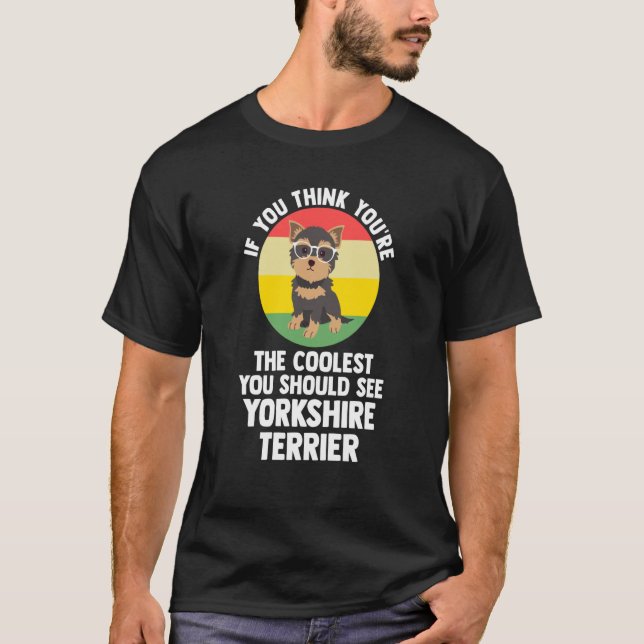 Camiseta you're the coolest you yorkshire terrier yorkshire (Anverso)