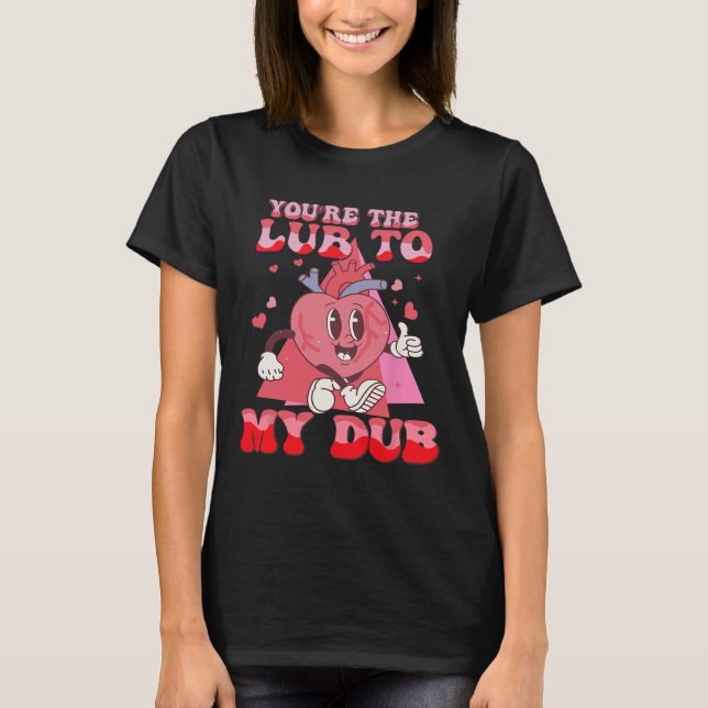Camiseta You're The Lube To My Dub Cvicu Nurse Valentine Ca (Anverso)