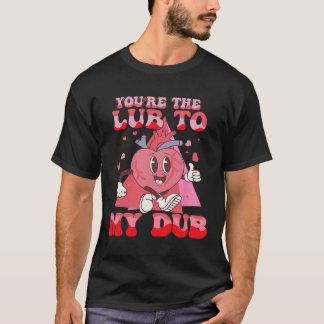 Camiseta You're The Lube To My Dub Cvicu Nurse Valentine Ca