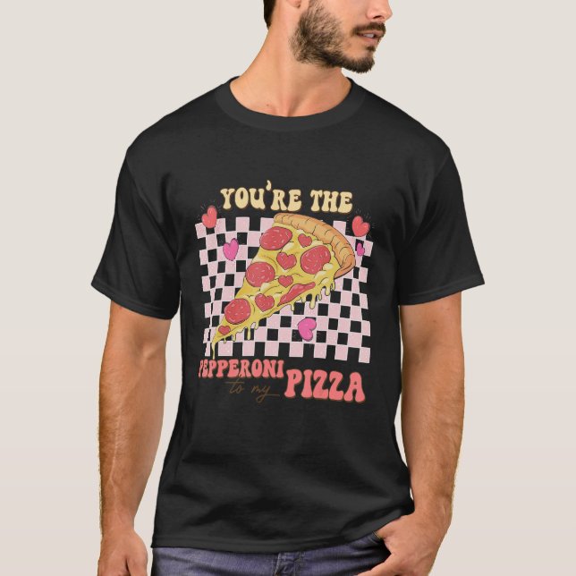 Camiseta You're The Peppeoni To My Pizza  Valentines Day (Anverso)