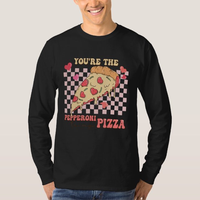 Camiseta You're The Pepperoni To My Pizza Love Valentine's  (Anverso)