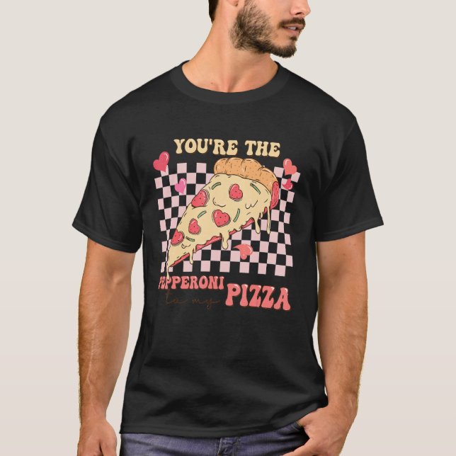 Camiseta You're The Pepperoni To My Pizza Love Valentine's  (Anverso)