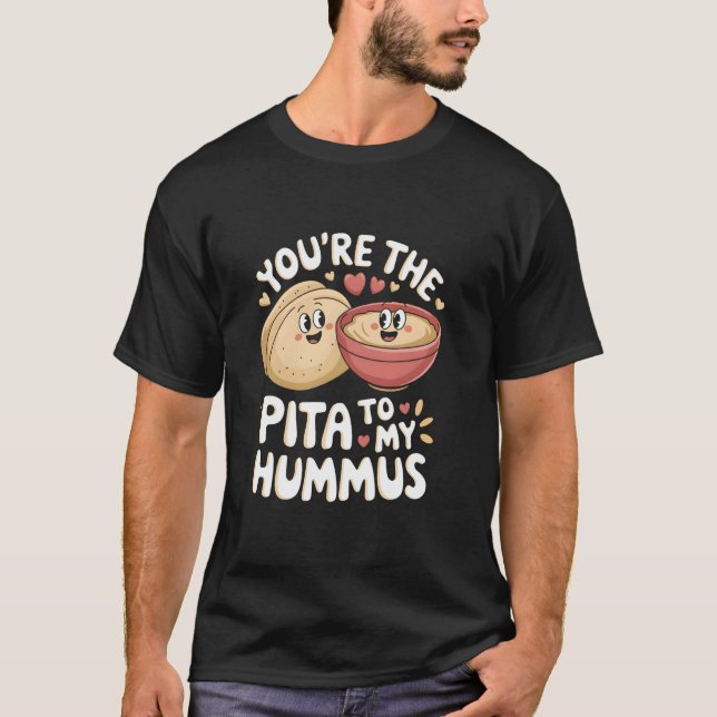 Camiseta You're The Pita To My Hummus Cute Foodie Love (Anverso)
