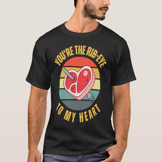 Camiseta You're the Rib Eye to My Heart  Keto Carnivore Mea (Anverso)