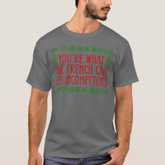 Camiseta YouRe Whathe French Call Les Incompetents Alone gi