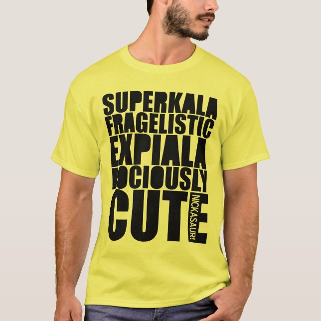 CAMISETA YOURSUPERKALAFRAGELISTICEXPIALADOCIOUSLYCUTE YLW (Anverso)