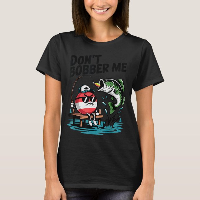 Camiseta Youth Don't Bobber Me Teen Boy B Fish Funny Fishin (Anverso)